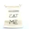 Hand Stamped, Eat Me, Cotton Drawstring Pouches 4" x 6"