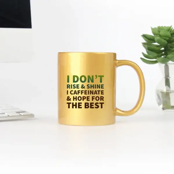 I Dont Rise And Shine I Caffeinate And Hope For The Best Gold & Silver Mug