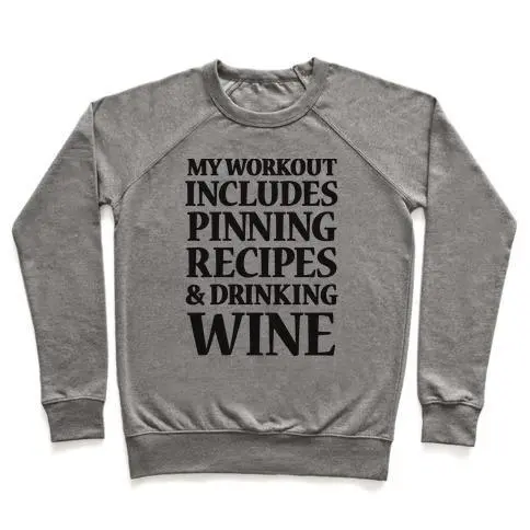MY WORKOUT INCLUDES PINNING RECIPES AND DRINKING WINE CREWNECK SWEATSHIRT - Image 2