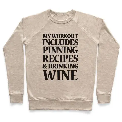 MY WORKOUT INCLUDES PINNING RECIPES AND DRINKING WINE CREWNECK SWEATSHIRT - Image 3