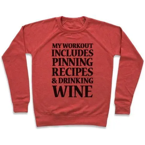 MY WORKOUT INCLUDES PINNING RECIPES AND DRINKING WINE CREWNECK SWEATSHIRT - Image 4