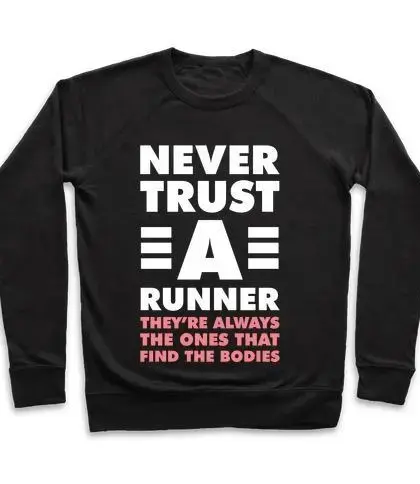 NEVER TRUST A RUNNER CREWNECK SWEATSHIRT