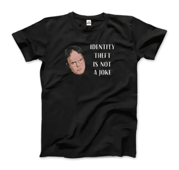 Identity Theft is Not a Joke - Schrute's Quote T-Shirt - Image 4